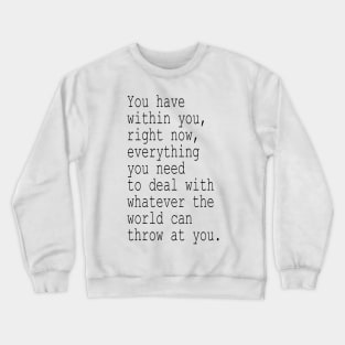 You have all you need in you Crewneck Sweatshirt